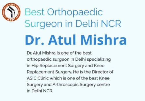Dr. Atul Mishra is one of the best orthopaedic surgeon in Delhi NCR. Specializing in Hip Replacement Surgery and Knee Replacement Surgery in India