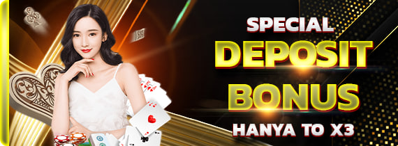 SPECIAL DEPOSIT BONUS HANYA TO X3